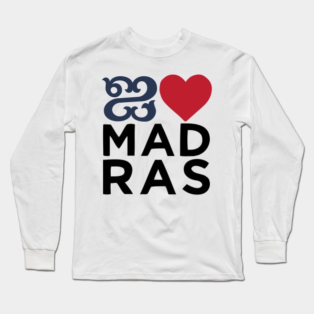 I love Madras Chennai Tamil Language Quote Long Sleeve T-Shirt by alltheprints